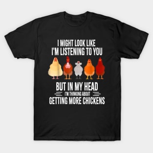 I Might Look Like I'm Listening To You Chicken T-Shirt